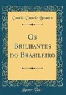 Camilo Castelo Branco - Os Brilhantes do Brasileiro (Classic Reprint)