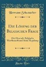 Hermann Schumacher - Die Lösung der Belgischen Frage