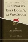 Felipe Sassone - La Señorita Está Loca, Y, la Vida Sigue (Classic Reprint)