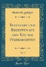 Heinrich Schäfer - Inventare und Regesten aus den Kölner Pfarrarchiven, Vol. 3 (Classic Reprint)