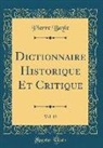 Pierre Bayle - Dictionnaire Historique Et Critique, Vol. 13 (Classic Reprint)