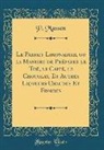 P. Masson - Le Parfait Limonadier, ou la Maniere de Préparer le Thé, le Caffé, le Chocolat, Et Autres Liqueurs Chaudes Et Froides (Classic Reprint)