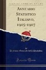 Direzione Generale Della Statistica - Annuario Statistico Italiano, 1905-1907, Vol. 1 (Classic Reprint)