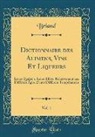 Briand Briand - Dictionnaire des Alimens, Vins Et Liqueurs, Vol. 1