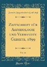 Deutsche Morgenländische Gesellschaft - Zeitschrift für Assyriologie und Verwandte Gebiete, 1899, Vol. 14 (Classic Reprint)