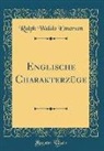 Ralph Waldo Emerson - Englische Charakterzüge (Classic Reprint)
