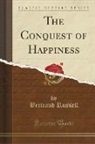 Bertrand Russell - The Conquest of Happiness (Classic Reprint)