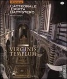 Marilena Caciorgna - Virginis templum. Siena. Cattedrale, cripta, battistero
