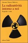 Giovanni V. Pallottino - La radioattività intorno a noi. Pregiudizi e realtà