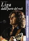 Sergio D'Alesio - Liga dalla parte del rock. Luciano Ligabue in 100 pagine