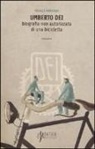 Michele Marziani - Umberto Dei. Biografia non autorizzata di una bicicletta