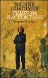 Nadine Gordimer - Tempi da raccontare. Scrivere e vivere