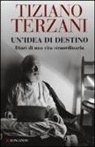 Tiziano Terzani, A. Loreti, Àlen Loreti - Un' idea di destino. Diari di una vita straordinaria