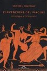 Michel Onfray - L' invenzione del piacere. Aristippo e i Cirenaici