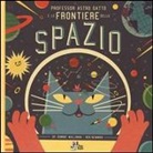 Ben Newman, Dominic Walliman - Professor Astro Gatto e le frontiere dello spazio