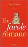 Piero Boitani - Tre favole romane