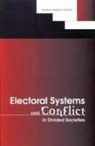Commission on Behavioral and Social Scie, Commission on Behavioral and Social Sciences and Education, Committee on International Conflict Resolution, Division Of Behavioral And Social Scienc, Division of Behavioral and Social Sciences and Education, National Research Council... - Electoral Systems and Conflict in Divided Societies