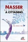 Luciano Zanardini - Nasser, da clandestino a cittadino