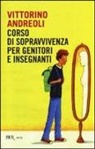 Vittorino Andreoli - Corso di sopravvivenza per genitori e insegnanti