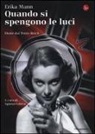 Erika Mann, A. Grieco - Quando si spengono le luci. Storie del Terzo Reich