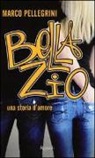 Marco Pellegrini - Bella zio. Una storia d'amore