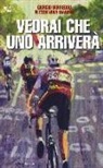 Giorgio Burreddu, Alessandra Giardini - Vedrai che uno arriverà. Il ciclismo fra inferni e paradisi