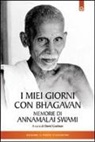 Swami Annamalai, D. Godman, David Godman - I miei giorni con Bhagavan. Memorie di Annamalai Swami