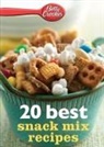 Betty Crocker, Betty Ed D. Crocker, Betty Ed. D. Crocker - Betty Crocker 20 Best Snack Mix Recipes