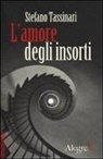 Stefano Tassinari - L' amore degli insorti