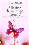 Emma Woolf - Alla fine di un lungo inverno. Come l'amore mi ha liberata dalla prigione dell'anoressia
