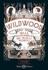 Colin Meloy, C. Ellis, Carlson Ellis - Nelle profondità del bosco proibito. Wildwood