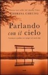 Theresa Cheung - Parlando con il cielo. Continuare a parlare con i propri cari anche «dopo»