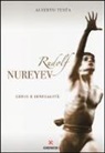 Alberto Testa - Rudolf Nureyev. Genio e sessualità