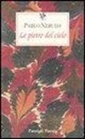 Pablo Neruda, G. Bellini - Le pietre del cielo. Testo spagnolo a fronte