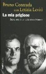 Bruno Contrada, Letizia Leviti - La mia prigione. Storia vera di un poliziotto a Palermo