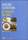 Roger Scruton - Il volto di Dio