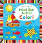 Stella Baggott, Fiona Watt - Colori. Primi libri tattili