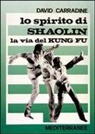 David Carradine - Lo spirito di Shaolin. La via del kung fu