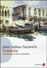 John J. Norwich, John Julius Norwich - Venezia. Nascita di un mito romantico