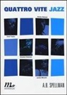 A. B. Spellman - Quattro vite jazz. Cecil Taylor, Ornette Coleman, Herbie Nichols, Jackie Mclean