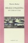 Martin Buber - Israele e Palestina. Sion: storia di un'idea
