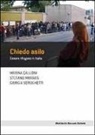 Marina Calloni, Stefano Marras, Giorgia Serughetti - Chiedo asilo. Essere rifugiato in Italia