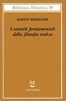 Martin Heidegger, F. K. Blust, F. Volpi - I concetti fondamentali della filosofia antica