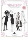 Sara Alm, Kerrie Hess, Hannah Mcdevitt - Famous frocks. Abiti da star. Cartamodelli e istruzioni per ricreare fantastici vestiti famosi