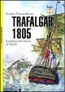 Gregory Fremont-Barnes, C. Hook, M. Pagliano - Trafalgar 1805. La più grande vittoria di Nelson