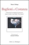 Marco Melega - Baglioni e Costanza. Come due investigatori di provincia hanno risolto il caso della «Uno Bianca»