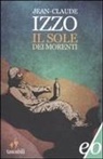 Jean-Claude Izzo - Il sole dei morenti