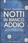 Nerina Ramlakhan - Notti in bianco addio. Come superare i disturbi del sonno e dormire meglio