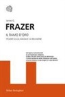 James George Frazer - Il ramo d'oro. Studio della magia e la religione