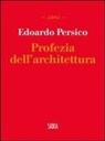 Edoardo Persico - Profezia dell'architettura